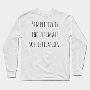 Simplicity is the Ultima Sophistication Long Sleeve T-Shirt